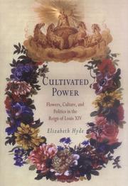 Cultivated power : flowers, culture, and politics in the reign of Louis XIV