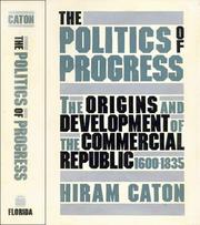 Cover of: The politics of progress: the origins and development of the commercial republic, 1600-1835