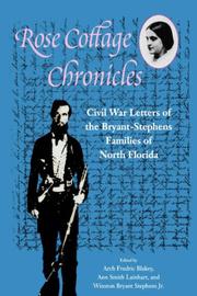 Cover of: Rose Cottage chronicles: Civil War letters of the Bryant-Stephens families of North Florida