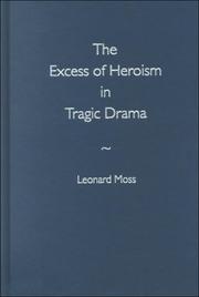 Cover of: The excess of heroism in tragic drama by Moss, Leonard