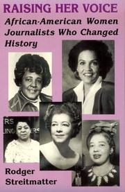 Cover of: Raising her voice: African-American women journalists who changed history