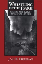 Cover of: Whistling in the dark: memory and culture in wartime London