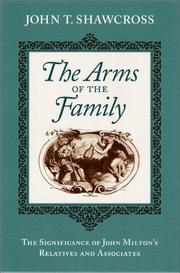 Cover of: The arms of the family: the significance of John Milton's relatives and associates
