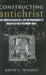 Cover of: Constructing Antichrist: Paul, Biblical Commentary, And The Development Of Doctrine In The Early Middle Ages