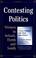 Cover of: Contesting Politics