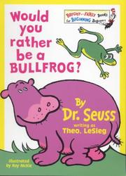 Cover of: Would You Rather Be a Bullfrog? (Beginner Books)