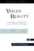 Veiled reality : an analysis of present-day quantum mechanical concepts