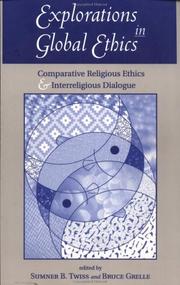 Cover of: Explorations in global ethics: comparative religious ethics and interreligious dialogue