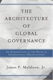 The architecture of global governance : an introduction to the study of international organizations