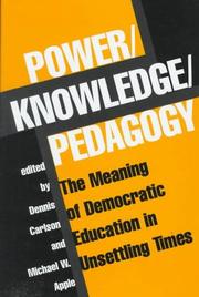 Power, knowledge, pedagogy : the meaning of democratic education in unsettling times