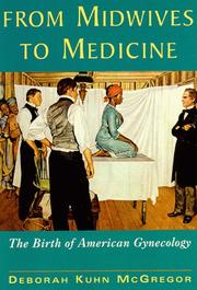 Cover of: From midwives to medicine: the birth of American gynecology