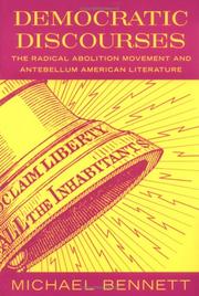 Cover of: Democratic discourses: the radical abolition movement and antebellum American literature
