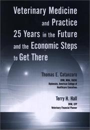 Cover of: Veterinary Medicine and Practice: 25 Years in the Future and the Economic Steps to Get There