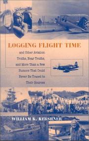 Cover of: Logging Flight Time and Other Aviation Truths, Near Truths and More Than a  Few Rumors That Could Never Be Traced to Their Sources