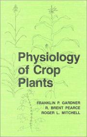Cover of: Physiology of crop plants by Franklin P. Gardner