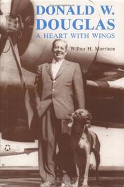 Cover of: Donald W. Douglas, a heart with wings by Wilbur H. Morrison