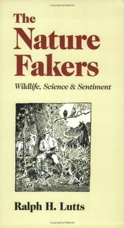 Cover of: The Nature Fakers: Wildlife, Science & Sentiment (Under the Sign of Nature: Explorations in Ecocriticism)