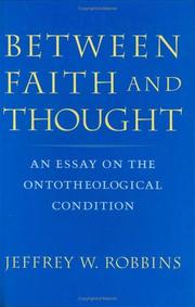 Cover of: Between Faith and Thought: An Essay on the Ontotheological Condition (Studies in Religion & Culture)
