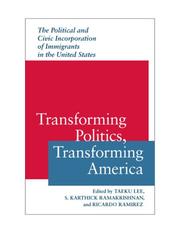 Transforming politics, transforming America : the political and civic incorporation of immigrants in the United States