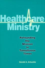 Cover of: Healthcare Ministry: Refounding the Mission in Tumultuous Times