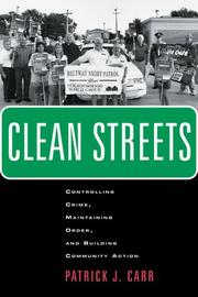 Cover of: Clean streets: controlling crime, maintaining order, and building community activism