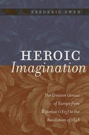 Cover of: Heroic imagination: the creative genius of Europe from Waterloo (1815) to the Revolution of 1848