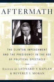 Aftermath : the Clinton impeachment and the presidency in the age of political spectacle