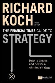 The Financial Times guide to strategy : how to create and deliver a winning strategy