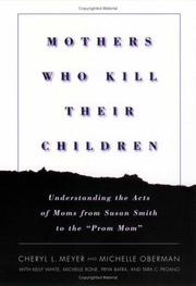 Cover of: Mothers Who Kill Their Children: Understanding the Acts of Moms from Susan Smith to the "Prom Mom"