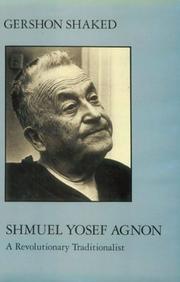 Cover of: Shmuel Yosef Agnon: a revolutionary traditionalist