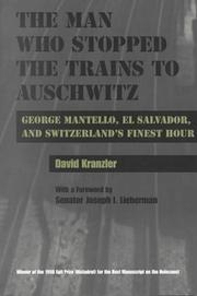 The Man Who Stopped the Trains to Auschwitz by David Kranzler