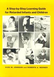 A step-by-step learning guide for retarded infants and children by Vicki M. Johnson, Vicki Johnson, Roberta Werner