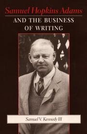 Samuel Hopkins Adams and the business of writing by Samuel V. Kennedy