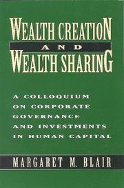 Cover of: Wealth creation and wealth sharing: a colloquium on corporate governance and investments in human capital