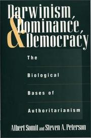 Darwinism, dominance, and democracy : the biological bases of authoritarianism