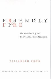 Cover of: Friendly Fire:  The Near-Death of the Transatlantic Alliance (EUSA's U.S. -Eu Relations Project)