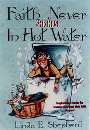 Cover of: Faith never shrinks in hot water by Linda E. Shepherd