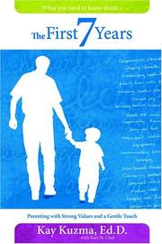 Cover of: The first 7 years: parenting with strong values and a gentle touch