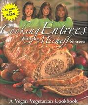 Cover of: Cooking entrees with the Micheff sisters: a vegan vegetarian cookbook