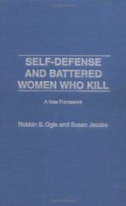 Cover of: Self-Defense and Battered Women Who Kill: A New Framework