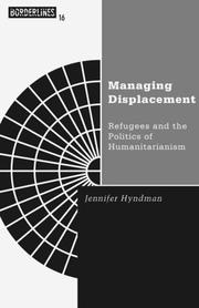 Managing displacement : refugees and the politics of humanitarianism