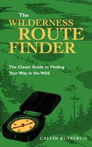 Cover of: The wilderness route finder: the classic guide to finding your way in the wild