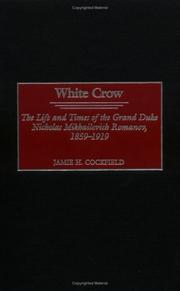 Cover of: White crow: the life and times of the Grand Duke Nicholas Mikhailovich Romanov : 1859-1919