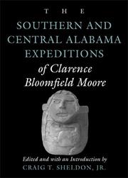 The Southern and Central Alabama expeditions of Clarence Bloomfield Moore by Clarence B. Moore