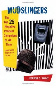 Cover of: Mudslingers: the top 25 negative political campaigns of all time : countdown from no. 25 to no. 1