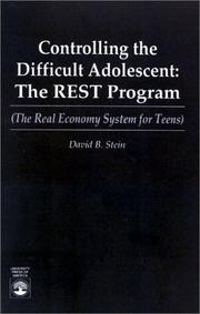 Cover of: Controlling the difficult adolescent: the REST program (the real economy system for teens)