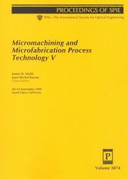 Cover of: Micromachining and microfabrication process technology V: 20-22 September, 1999, Santa Clara, California