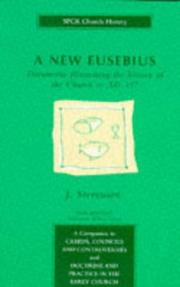 Cover of: A New Eusebius: Documents Illustrating the History of the Church to Ad 337 (SPCK Church History)
