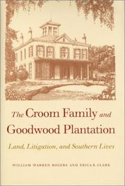 Cover of: The Croom family and Goodwood plantation: land, litigation, and southern lives