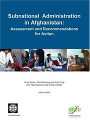 Subnational administration in Afghanistan : assessment and recommendations for action